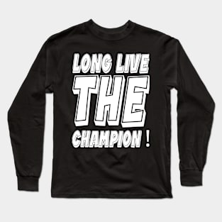 Long Live The Champion Long Sleeve T-Shirt